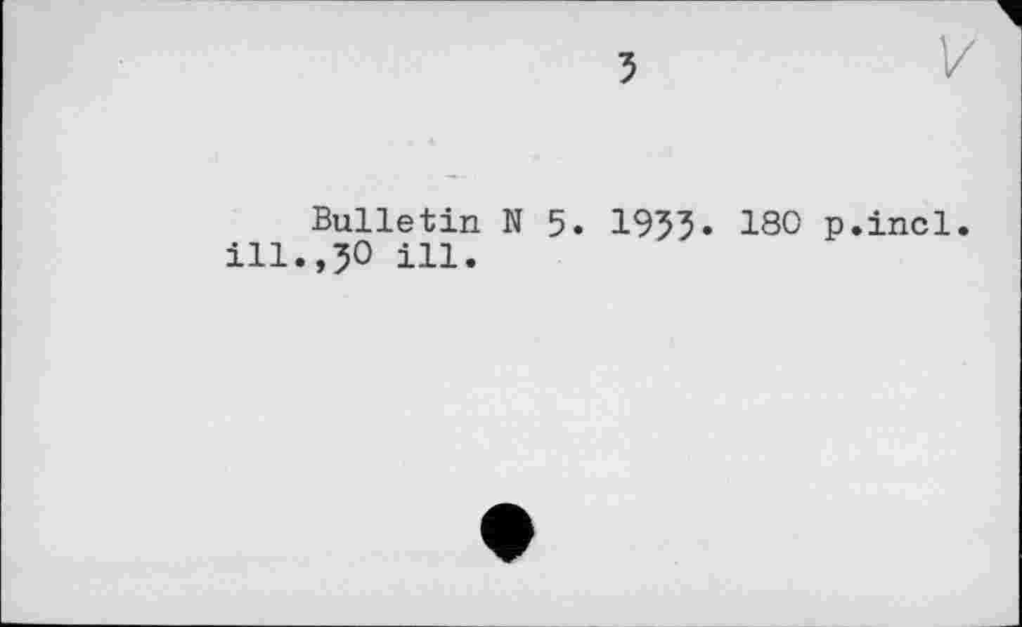 ﻿Bulletin N 5. 1955. 180 p.incl. ill.,50 ill.